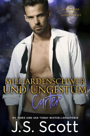 [The Billionaire's Obsession 13] • Milliardenschwer und ungestüm ~ Carter